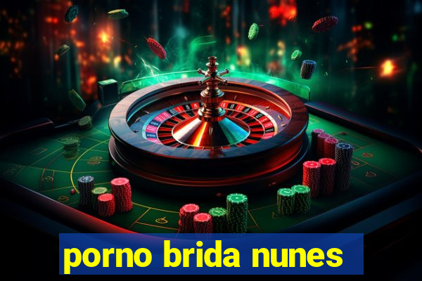 porno brida nunes